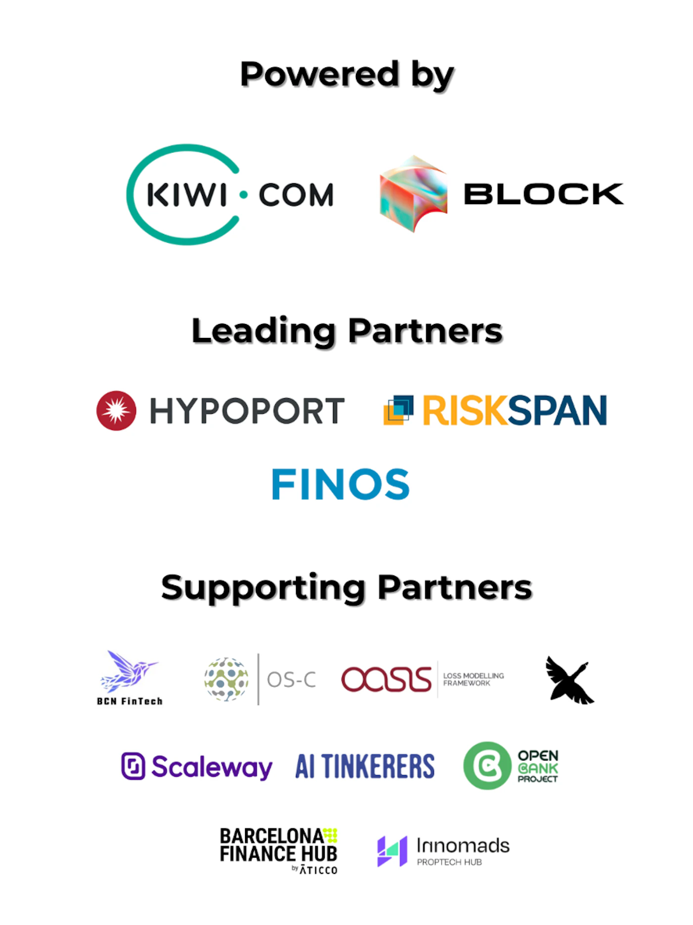 (Banner) The image displays a list of sponsors and partners categorized into 'Powered by', 'Leading Partners', and 'Supporting Partners'. It includes logos and names of various companies and organizations. Text: Powered by KIWI COM BLOCK Leading Partners ☑ HYPOPORT RISKSPAN FINOS Supporting Partners BCN FinTech OS-COOSS LOSS MODELLING FRAMEWORK Scaleway AI TINKERERSONK BARCELONA FINANCE HUB Irinomads PROPTECH HUB byATICCO clean, corporate | Colors: #00A88F, #000000, #007BFF, #FFC107 Note: The image presents information in a structured format, similar to a banner or poster, with different sections and text layouts.