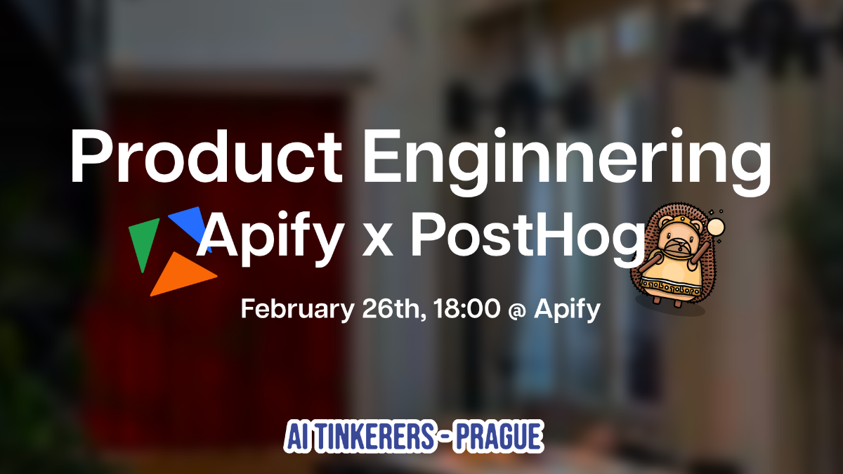 A promotional slide advertising a 'Product Engineering' event, featuring a collaboration between Apify and PostHog, scheduled for February 26th at the Apify location.. Text: Product Enginnering Apify x PostHog February 26th, 18:00 @ Apify AI TINKERERS - PRAGUE