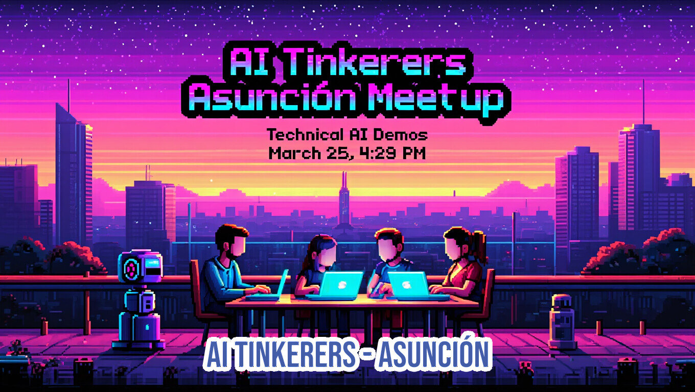 A pixel-art style promotional banner for an 'AI Tinkerers Asunción Meetup' featuring four people with laptops against a vibrant city skyline at sunset.. Text: AI Tinkerers
Asunción Meetup
Technical AI Demos
March 25, 4:29 PM
AI TINKERERS - ASUNCIÓN