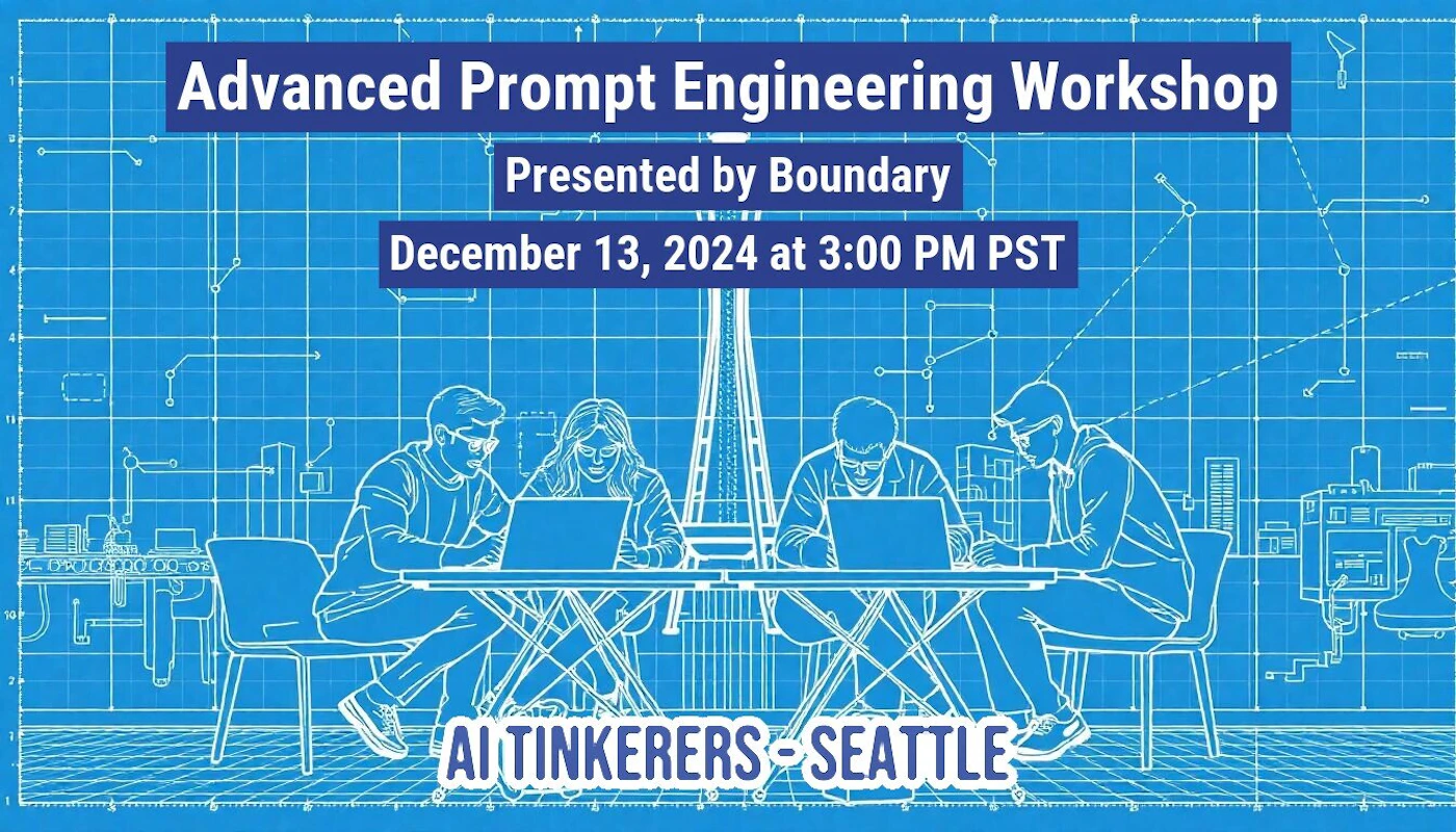 (Banner) A promotional banner advertising an 'Advanced Prompt Engineering Workshop' presented by Boundary, featuring white line-art illustrations of four people working on laptops against a blue background stylized like a technical blueprint or circuit diagram, with the Seattle Space Needle visible in the center. Text: Advanced Prompt Engineering Workshop Presented by Boundary December 13, 2024 at 3:00 PM PST AI TINKERERS - SEATTLE Technical, blueprint, modern/digital. | Colors: #1E70C0, #FFFFFF Note: The image is a structured graphic designed specifically for event promotion and advertisement, combining headline text, dates, and illustrative elements on a thematic background.
