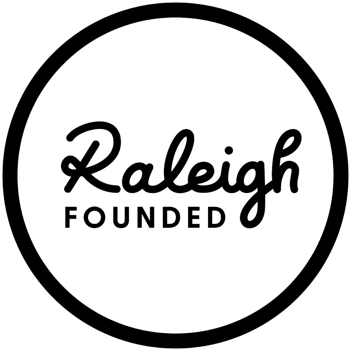 (Logo) A black and white circular logo featuring the word "Raleigh" in a flowing script font, with the word "FOUNDED" in a smaller, sans-serif block font placed directly below it. The text is enclosed within a thick black circular border on a white background. Text: Raleigh FOUNDED Colors: #000000, #FFFFFF Note: This image is a stylized graphic design primarily featuring text within a distinct shape, intended to represent an entity or brand. It has a clear, recognizable design typical of a logo.