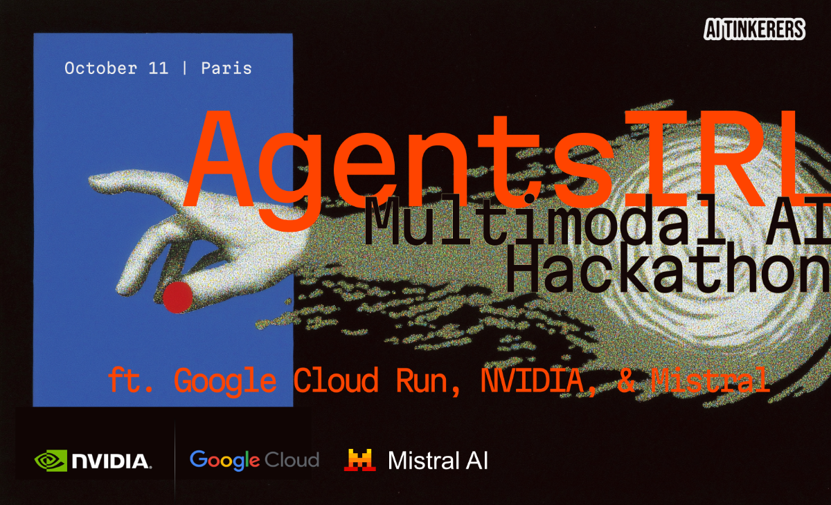 This is a digital banner promoting the "Agents IRL Multimodal AI Hackathon" scheduled for October 11 in Paris.. Text: AI TINKERERS October 11 | Paris Agents IRL Multimodal AI Hackathon ft. Google Cloud Run, NVIDIA, & Mistral NVIDIA Google Cloud Mistral AI