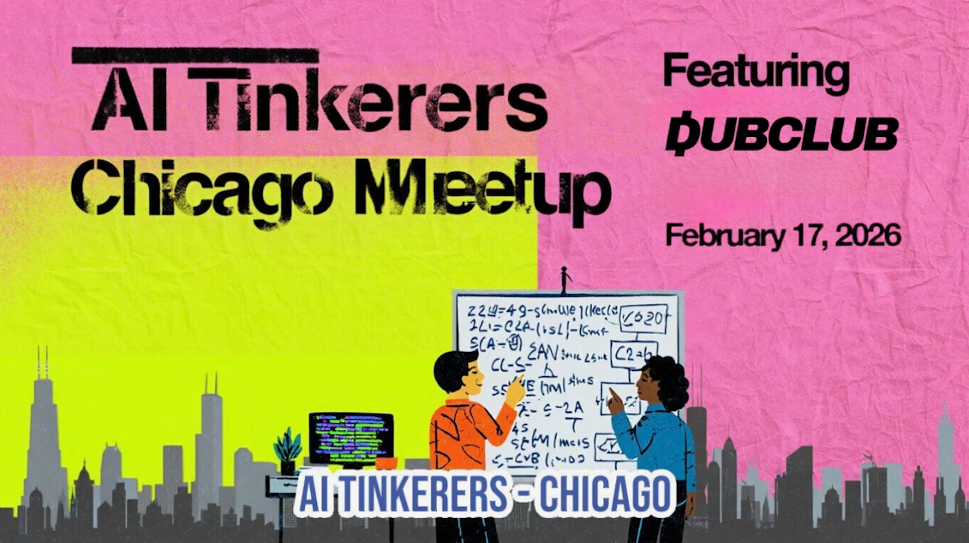 (Banner) A promotional banner for the 'AI Tinkerers Chicago Meetup' featuring a bold, high-contrast design in neon pink and lime green, overlaid with an illustration of two people discussing technical content near a whiteboard and a computer, set against a stylized Chicago skyline. Text: AI Tinkerers Chicago Meetup Featuring DUBCLUB February 17, 2026 AI TINKERERS • CHICAGO [unreadable mathematical/technical text on whiteboard] Bold, retro, distressed, high-contrast stencil aesthetic. | Colors: #E95B9A, #D8FF00, #1A1A1A, #5C5C5C Note: The image is a stylized graphic designed specifically to advertise an event, using large headlines, key details (date, location), and supporting illustrations, fitting the definition of a banner.
