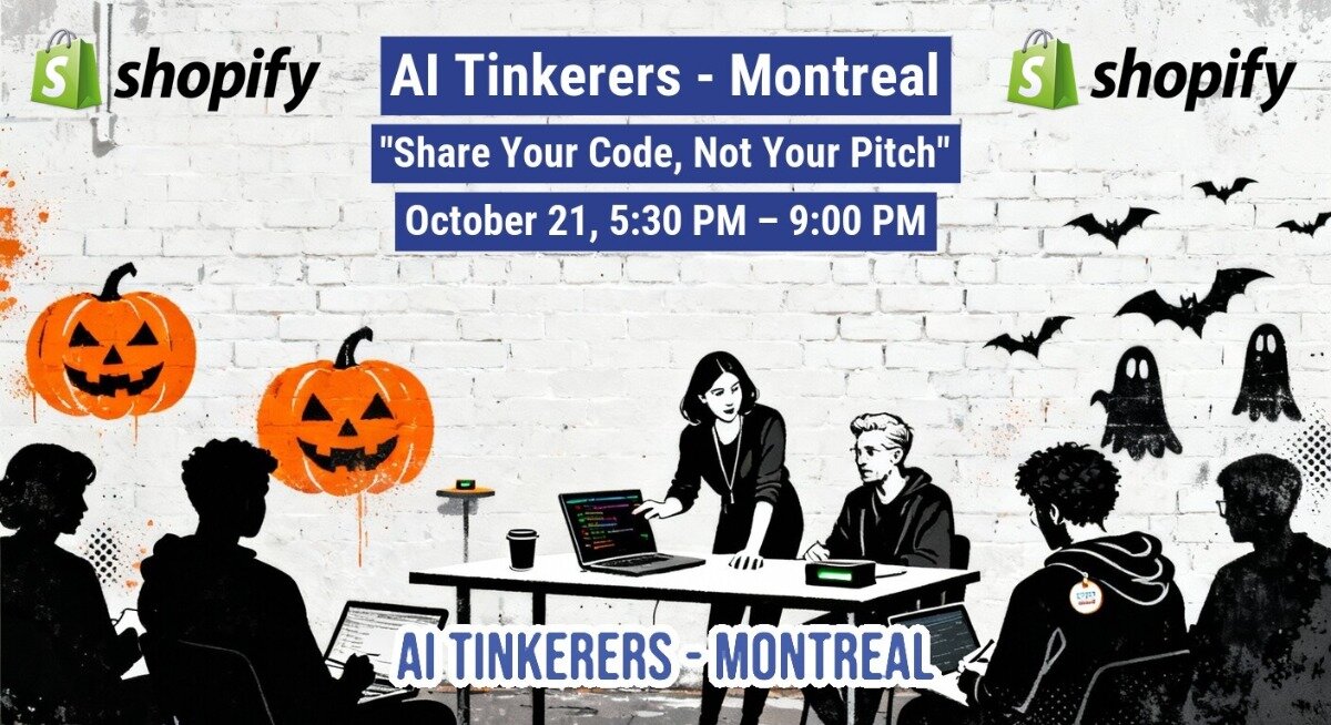 A promotional banner for the 'AI Tinkerers - Montreal' event, featuring a graffiti-style illustration of people coding and discussing around a table, set against a white brick wall background decorated with Halloween elements like jack-o'-lanterns, bats, and ghosts.. Text: shopify AI Tinkerers - Montreal "Share Your Code, Not Your Pitch" October 21, 5:30 PM – 9:00 PM AI TINKERERS - MONTREAL