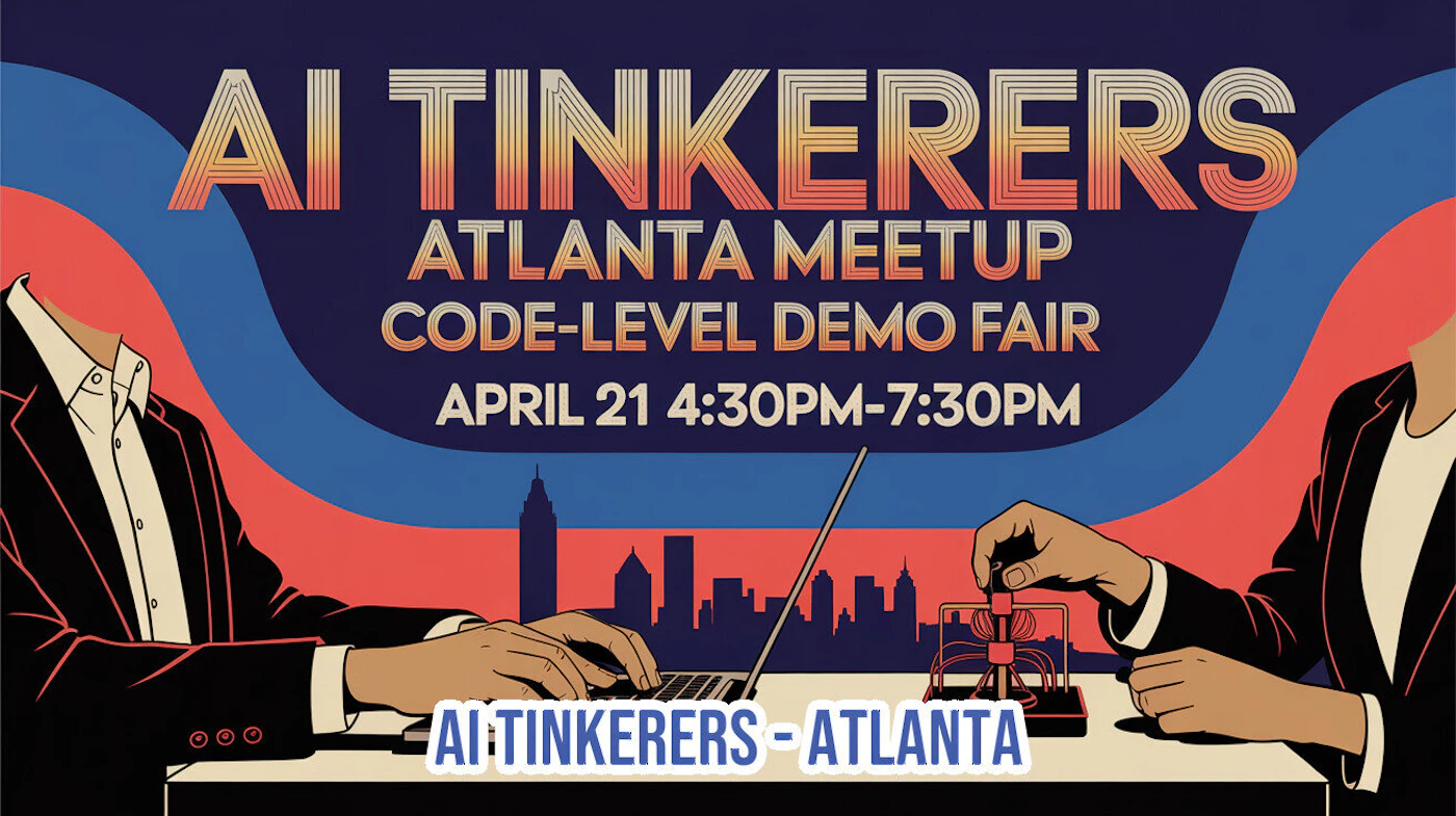 (Banner) A retro-styled promotional banner for an 'AI Tinkerers Atlanta Meetup,' featuring an illustration of two figures at a desk with a laptop and a gadget against a city skyline. Text: AI TINKERERS ATLANTA MEETUP CODE-LEVEL DEMO FAIR APRIL 21 4:30PM-7:30PM AI TINKERERS - ATLANTA Retro-modern illustration with a 1970s-inspired color palette and flat graphic design. | Colors: #22254e, #e85d4f, #f9b17a, #457b9d Note: The image is a promotional graphic for an event, combining a structured text layout with a stylized illustration to advertise a specific meetup.