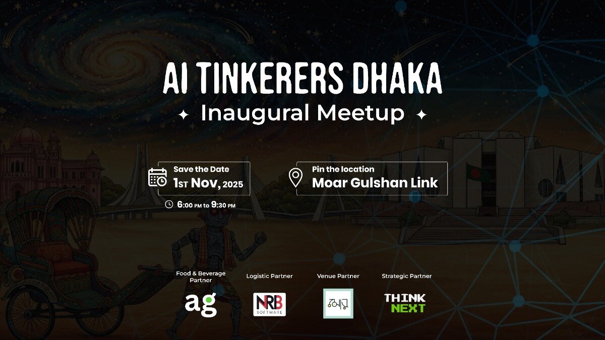 This is a promotional banner for the 'AI Tinkerers Dhaka Inaugural Meetup,' featuring event details, date, time, location, and logos of various corporate partners. The background is a dark, stylized illustration combining a cosmic swirl with elements of a cityscape, including a traditional rickshaw and modern architecture.. Text: AI TINKERERS DHAKA Inaugural Meetup Save the Date 1st Nov, 2025 6:00 PM to 9:30 PM Pin the location Moar Gulshan Link Food & Beverage Partner ag Logistic Partner NRB SOFTWARE Venue Partner Strategic Partner THINK NEXT