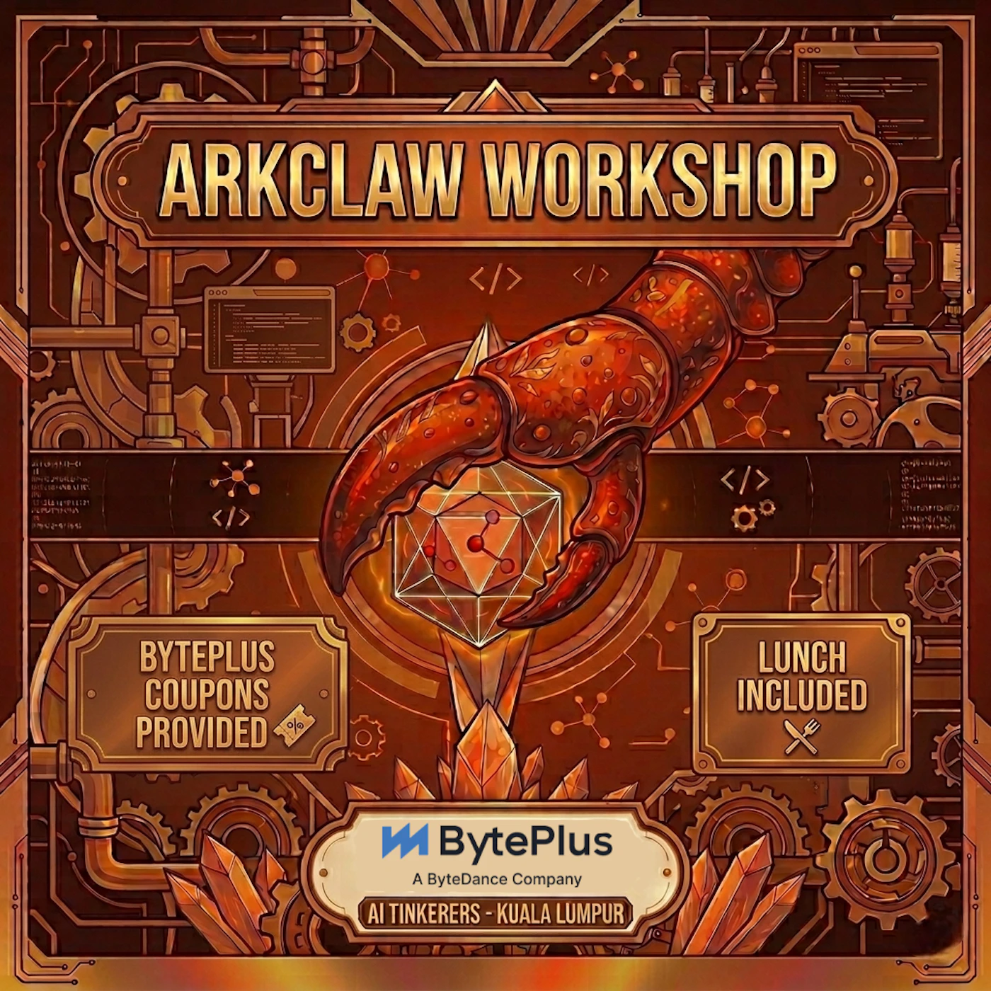 (Banner) A steampunk-themed promotional banner for the 'ARKCLAW WORKSHOP' featuring mechanical gears, a large claw, and event details. Text: ARKCLAW WORKSHOP BYTEPLUS COUPONS PROVIDED LUNCH INCLUDED BytePlus A ByteDance Company AI TINKERERS - KUALA LUMPUR Detailed steampunk illustration with a warm, metallic color palette. | Colors: #8B4513, #D2691E, #FFD700, #4B2C20 Note: The image is a promotional graphic for an event, featuring a clear headline, informational text boxes, and logos arranged for advertisement.