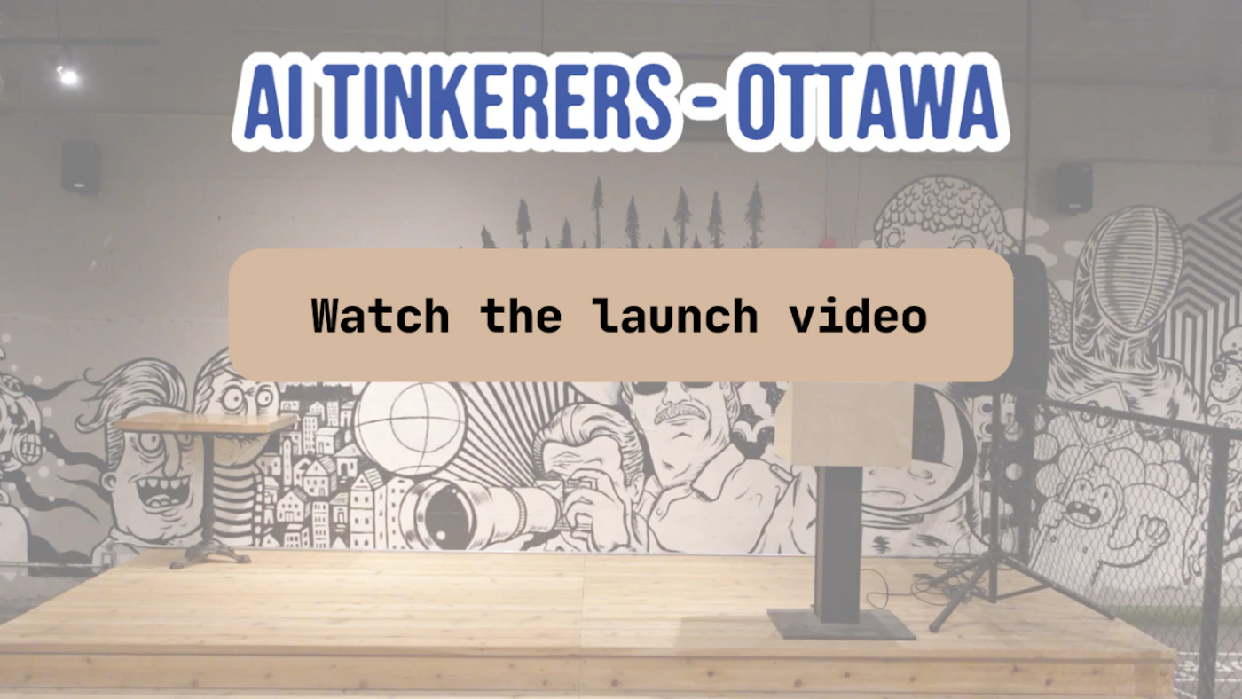 (Banner) A promotional banner for 'AI Tinkerers - Ottawa' featuring a stage with a cartoon mural background and a call-to-action button. Text: AI TINKERERS - OTTAWA Watch the launch video Modern with bold typography and a desaturated photographic background. | Colors: #3b5998, #FFFFFF, #d2b48c Note: The image is designed as a promotional graphic or video thumbnail, featuring prominent text overlays and a clear call-to-action button.