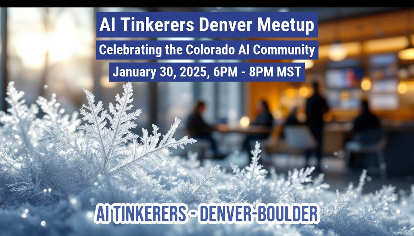 (Banner) A banner advertising an AI Tinkerers Denver Meetup on January 30, 2025, celebrating the Colorado AI community. Text: AI Tinkerers Denver Meetup Celebrating the Colorado AI Community January 30, 2025, 6PM - 8PM MST AI TINKERERS-DENVER-BOULDER modern, clean | Colors: #002366, #ffffff Note: The image is clearly a promotional banner designed to advertise an event. It features a headline, event details, and branding.