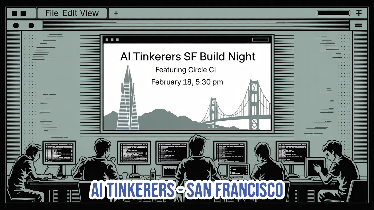 A highly stylized, monochrome digital illustration resembling retro computer graphics, depicting several people working on computers below a large screen advertising the 'AI Tinkerers SF Build Night' event, featuring the San Francisco skyline.. Text: File Edit View + AI Tinkerers SF Build Night Featuring Circle CI February 18, 5:30 pm AI TINKERERS - SAN FRANCISCO