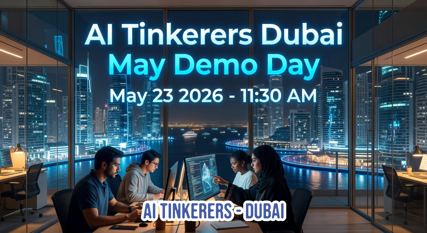 A promotional banner for the 'AI Tinkerers Dubai May Demo Day' event, featuring a group of people working at computers against a backdrop of the Dubai skyline at night.. Text: AI Tinkerers Dubai
May Demo Day
May 23 2026 - 11:30 AM
AI TINKERERS - DUBAI
