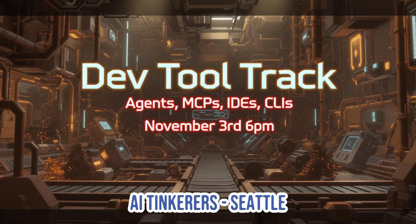A promotional graphic advertising a 'Dev Tool Track' event, featuring event details overlaid on a dark, futuristic 3D illustration of an industrial factory or machinery setting.. Text: Dev Tool Track
Agents, MCPs, IDEs, CLIs
November 3rd 6pm
AI TINKERERS-SEATTLE