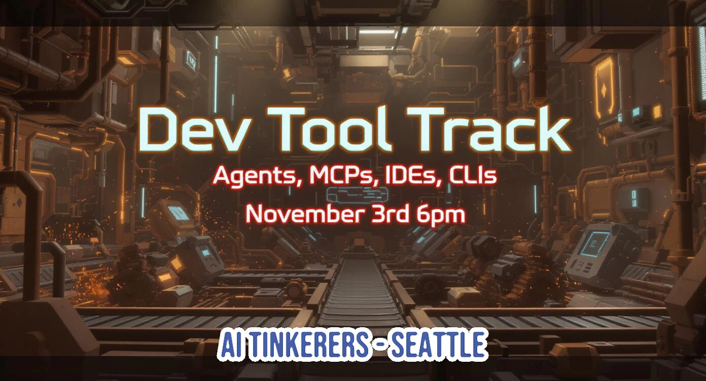(Banner) A promotional graphic advertising a 'Dev Tool Track' event, featuring event details overlaid on a dark, futuristic 3D illustration of an industrial factory or machinery setting. Text: Dev Tool Track Agents, MCPs, IDEs, CLIs November 3rd 6pm AI TINKERERS-SEATTLE bold, high-contrast, sci-fi/cyberpunk aesthetic | Colors: #ffffff, #ff6666, #201e1e, #f28c38 Note: The image is clearly designed as a promotional advertisement or announcement, utilizing multiple lines of text and a stylized background to convey event information.