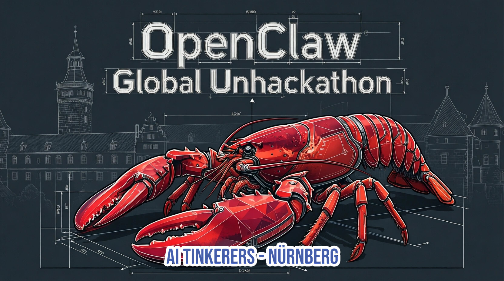 A digital promotional banner for the 'OpenClaw Global Unhackathon' featuring a detailed red lobster illustration set against a technical blueprint background of a castle.. Text: OpenClaw
Global Unhackathon
AI TINKERERS - NÜRNBERG