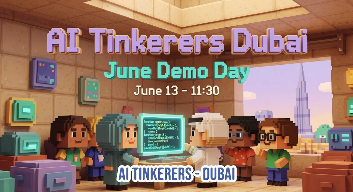 (Illustration) A voxel-style digital illustration promoting an 'AI Tinkerers Dubai' event, featuring blocky characters gathered around a computer screen with code. Text: AI Tinkerers Dubai June Demo Day June 13 - 11:30 function renderScene() {   voxelGrid[height][width] = 1;   voxelGrid[height][width] = 1;   voxelGrid[height][width] = 1; } function render() {   voxelGrid[height][width] = 1;   runs renderScene(); } timer(); voxelGrid[height][width] = 1; AI TINKERERS - DUBAI 3D digital illustration | Colors: #D7C5A9, #A689D4, #66E0C2, #4A90E2 Note: The image is a digital creation using a 3D voxel or block-based art style, characteristic of games like Minecraft, rather than a photograph.