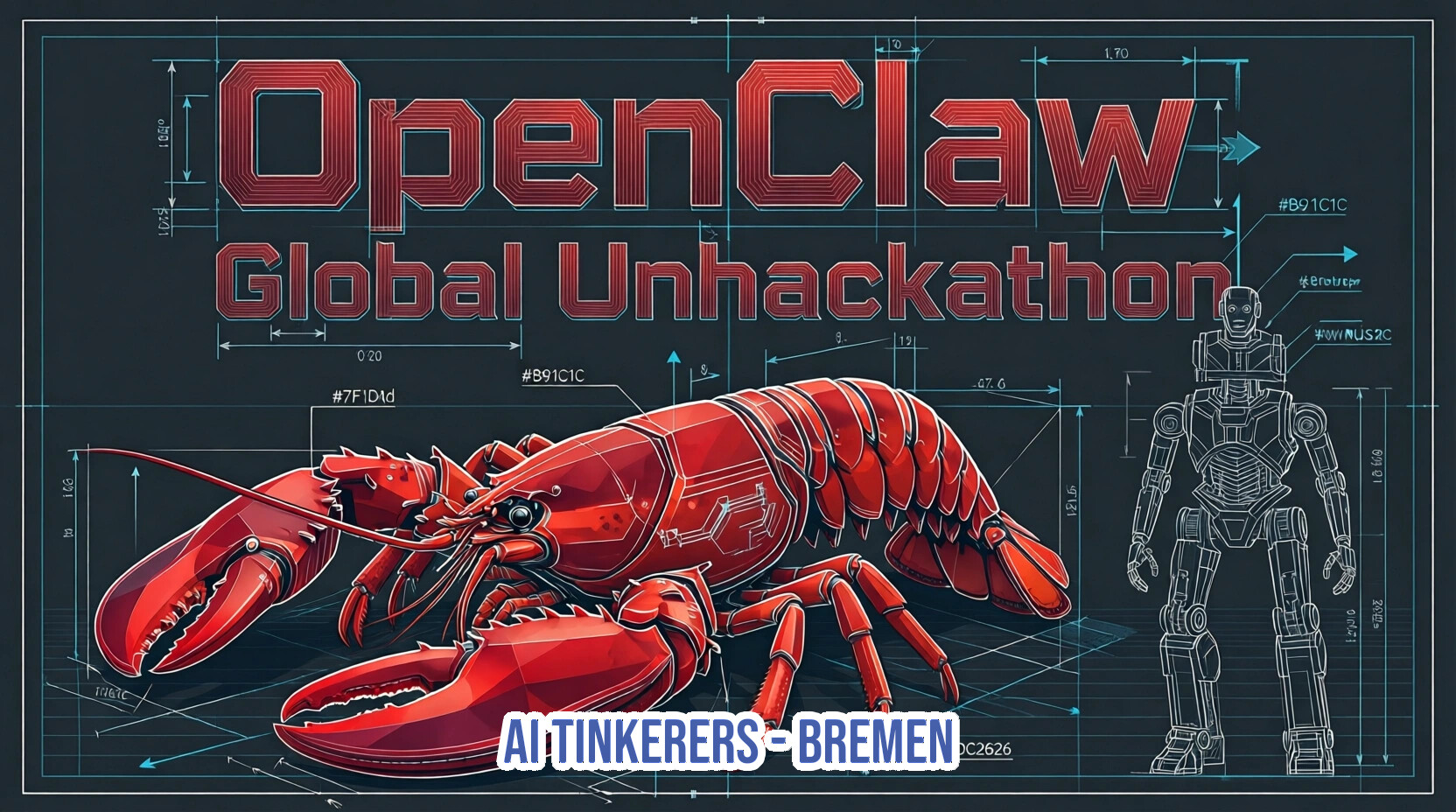 A promotional banner for the 'OpenClaw Global Unhackathon' featuring a red lobster and a robotic figure on a dark blue blueprint-style background.. Text: OpenClaw Global Unhackathon
AI TINKERERS - BREMEN
#B91C1C #7F1D1D #891C1C #BC2626 #WWWNUS2C Prototype 1.70 0.20 47.6 9.1 19 5 12 12.0 24.2 891.01 1116.10 DC2626