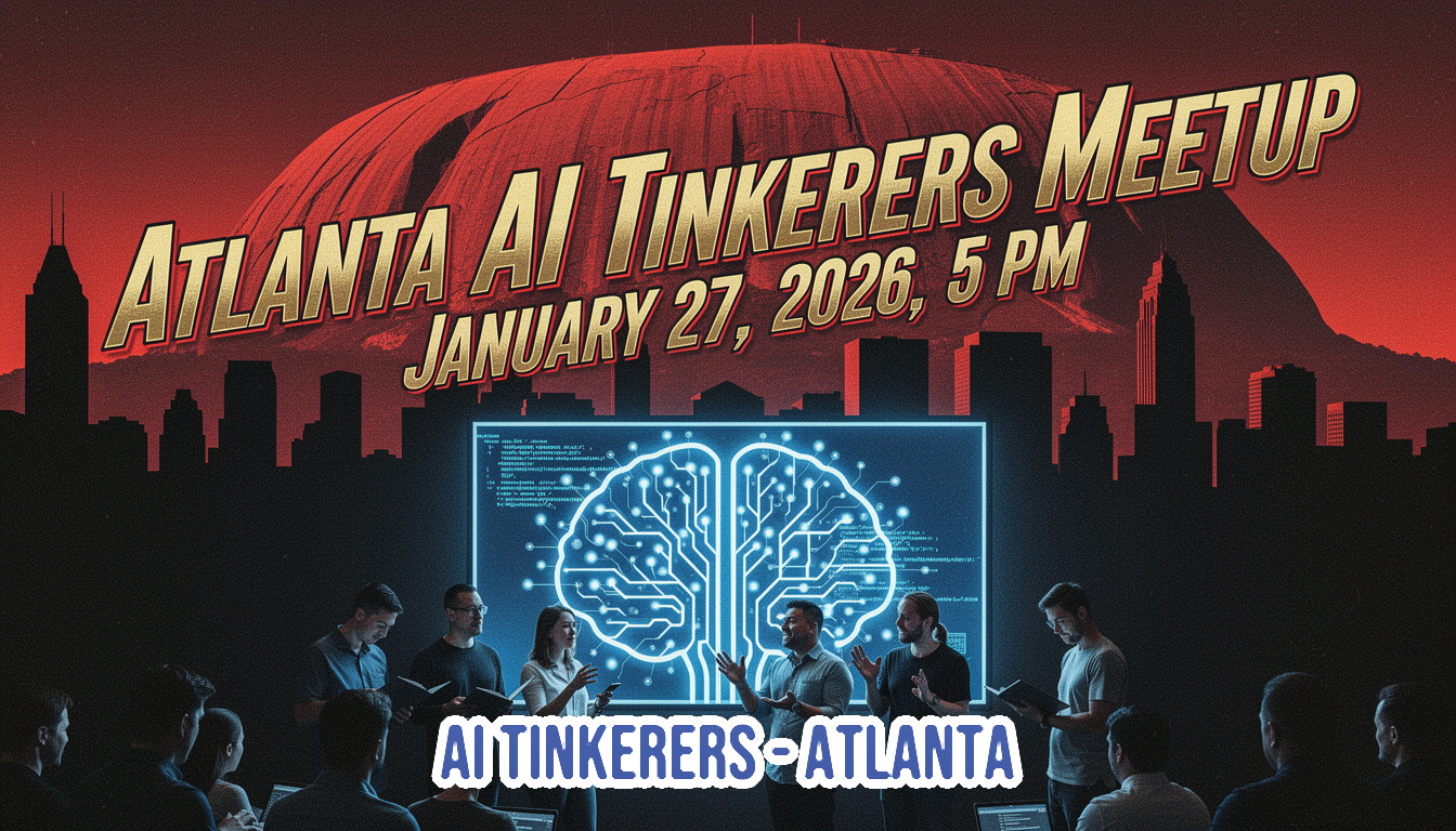 A dramatic promotional graphic advertising the 'Atlanta AI Tinkerers Meetup' on January 27, 2026, set against a stylized red and black cityscape with a large glowing brain graphic.. Text: ATLANTA AI TINKERERS MEETUP
JANUARY 27, 2026, 5 PM
AI TINKERERS - ATLANTA