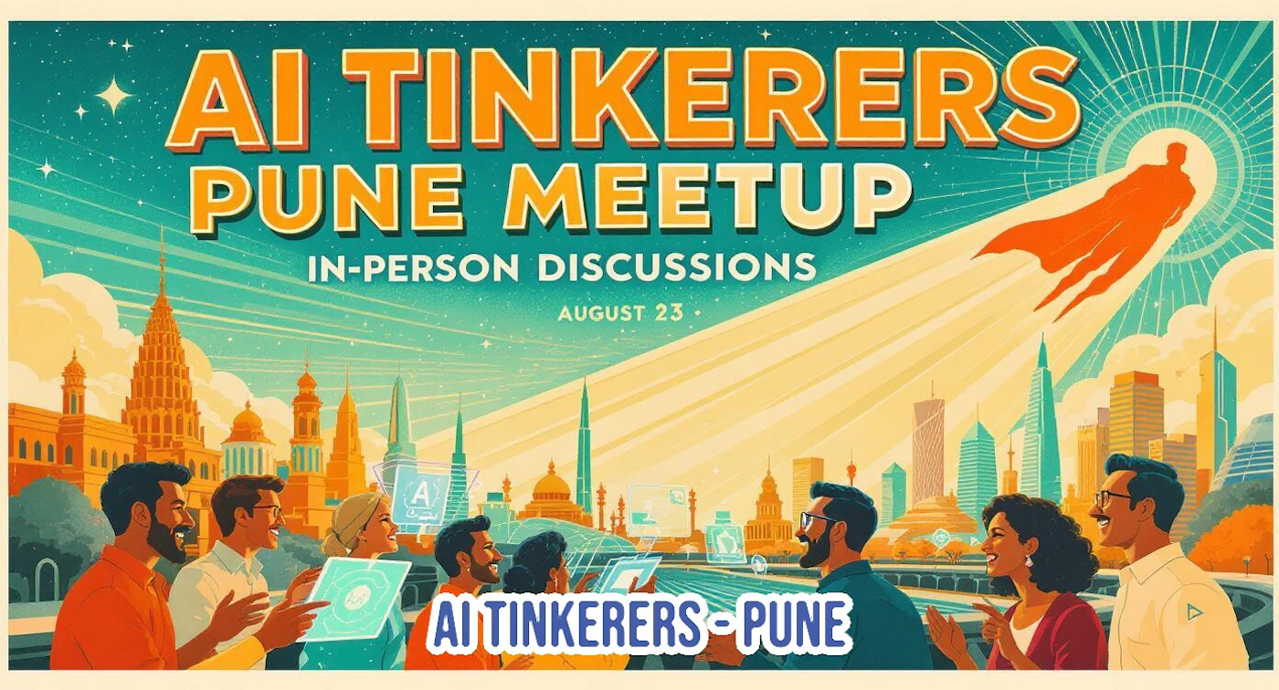 (Banner) A vibrant, retro-futuristic illustration serving as a banner for the 'AI Tinkerers Pune Meetup.' It depicts a stylized cityscape under a starry sky, with a superhero-like figure soaring above, and a diverse group of people below interacting with holographic AI interfaces. Text: AI TINKERERS PUNE MEETUP IN-PERSON DISCUSSIONS AUGUST 23 AI TINKERERS - PUNE Retro, illustrative, vibrant, with a blend of futuristic and classic design elements. | Colors: #47A9A2, #E8831A, #F0C45A, #E04D27, #FFFFFF Note: The image is a graphic design primarily featuring text and illustrative elements, laid out to promote a specific event. Its clear informational and promotional purpose aligns perfectly with the characteristics of a banner or event poster.