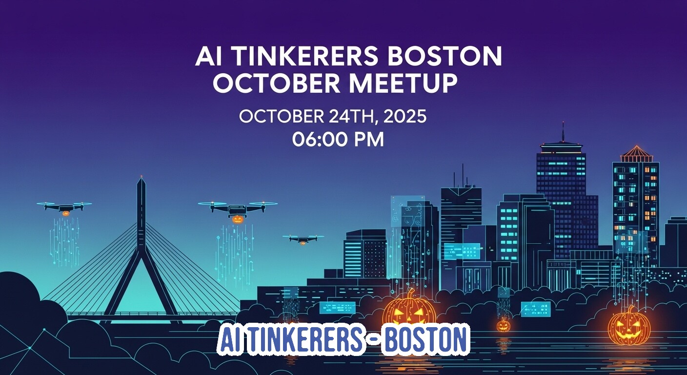 A digital banner advertising the 'AI Tinkerers Boston October Meetup,' featuring the date and time prominently displayed in white text against a dark purple and blue gradient background.. Text: AI TINKERERS BOSTON OCTOBER MEETUP OCTOBER 24TH, 2025 06:00 PM AI TINKERERS-BOSTON