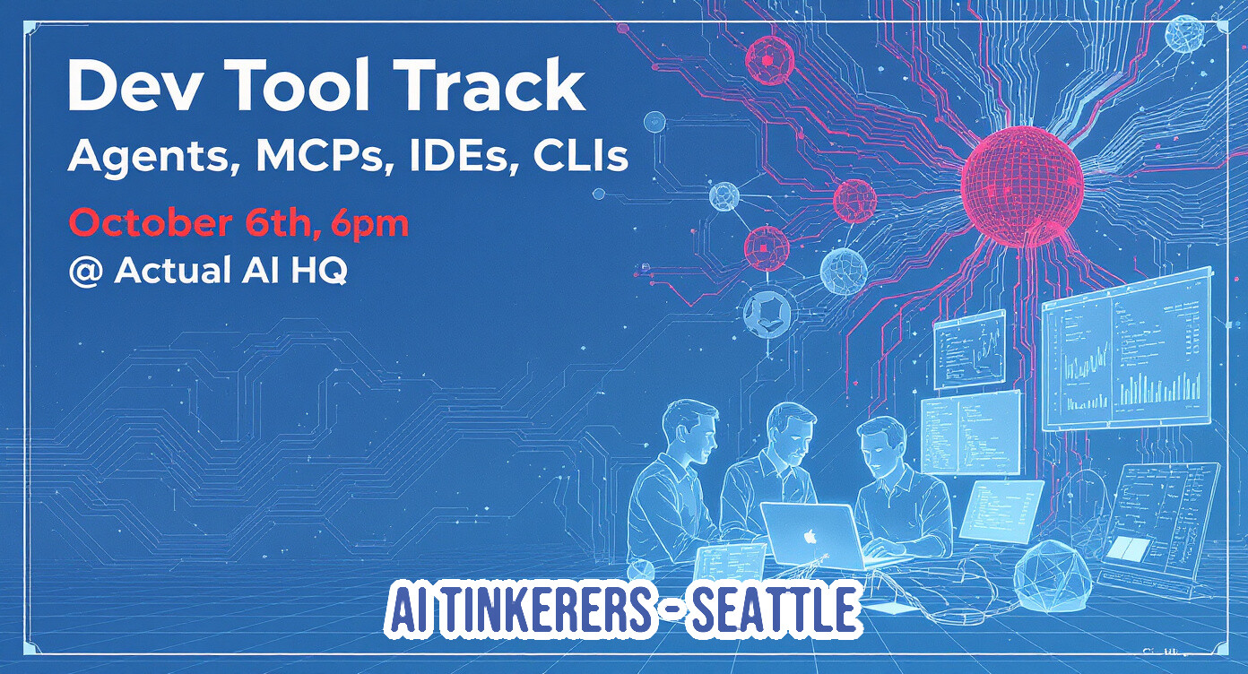 A digital banner advertising a 'Dev Tool Track' event, featuring prominent white and red text against a blue background with abstract circuit board patterns, glowing spheres, and line-art illustrations of people working on computers.. Text: Dev Tool Track
Agents, MCPs, IDEs, CLIs
October 6th, 6pm
@ Actual AI HQ
AI TINKERERS-SEATTLE