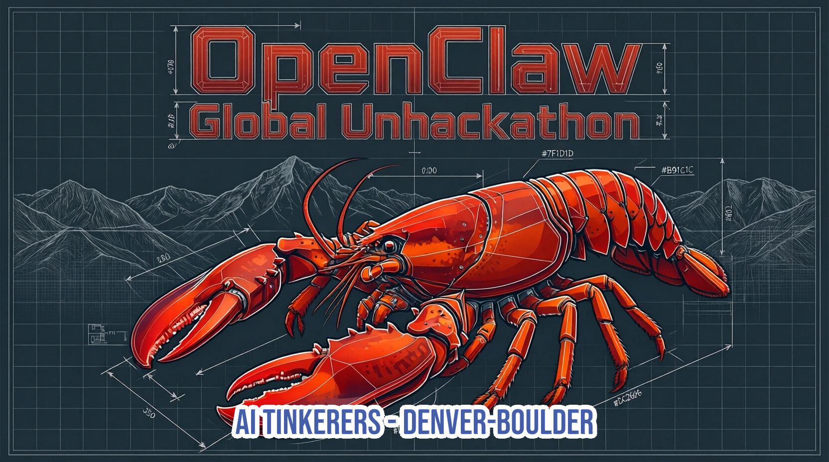 A promotional banner for the 'OpenClaw Global Unhackathon' featuring a large orange lobster illustrated in a technical, blueprint-like style against a dark grid background with mountains.. Text: OpenClaw Global Unhackathon #7F1D1D #B91C1C 0:00 1.00 0.87 0.76 0.18 0 2.50 3.50 #DC2626 AI TINKERERS - DENVER-BOULDER