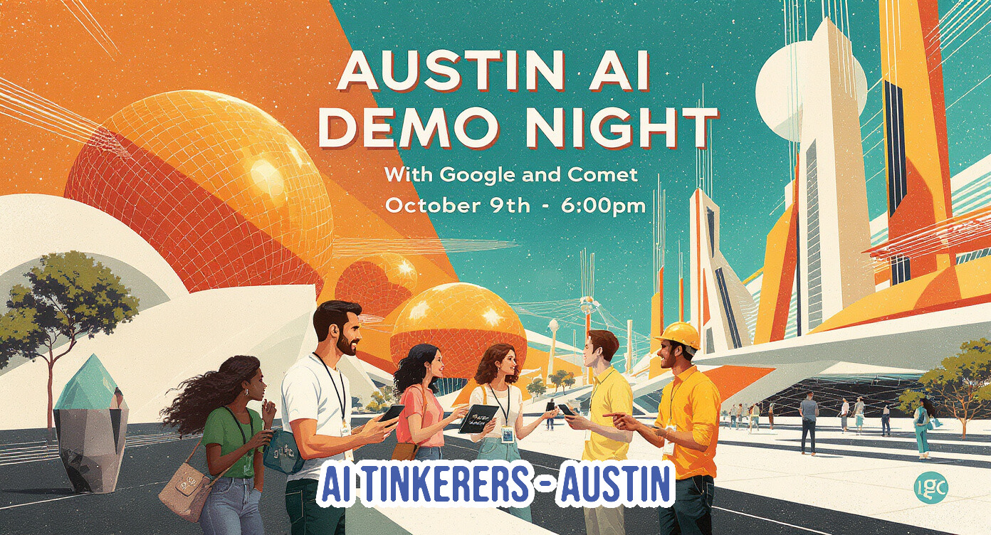 A promotional poster featuring a retro-futuristic illustration advertising the "Austin AI Demo Night" event. The scene depicts several people standing in front of stylized, Art Deco-inspired futuristic buildings under an orange and teal sky.. Text: AUSTIN AI DEMO NIGHT
With Google and Comet
October 9th - 6:00pm
AI TINKERERS - AUSTIN