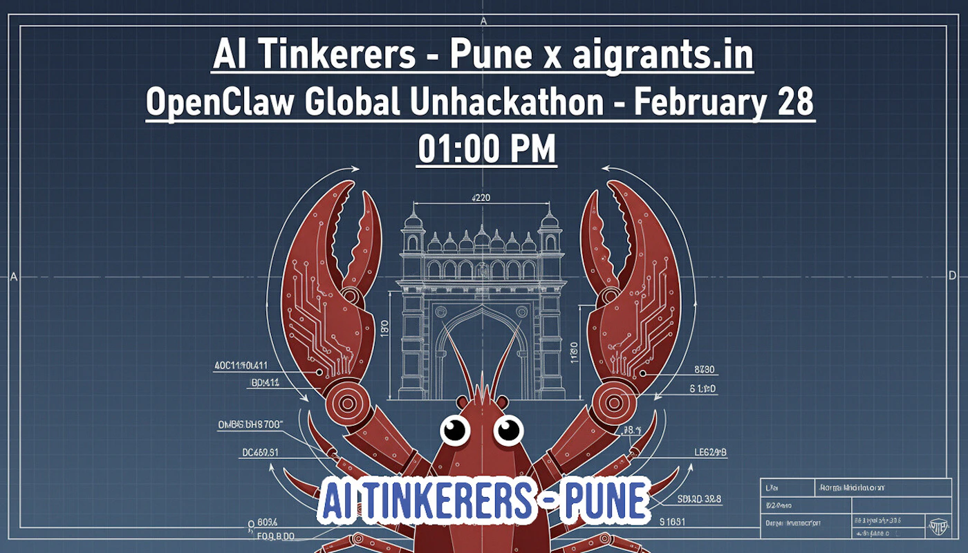 (Banner) A promotional event banner for the 'OpenClaw Global Unhackathon' in Pune, featuring a blueprint-style illustration of a robotic lobster in front of the Gateway of India. Text: AI Tinkerers - Pune x aigrants.in OpenClaw Global Unhackathon - February 28 01:00 PM AI TINKERERS - PUNE 40C1190L411 BD.411 OMBS 8H8 700 DC659.91 609.4 F.O.Q.B.D.O. d220 180 1180 8730 61.1.F.D 18.1 LE62.9.B SB.K.D. 32.8 S 1631 L/a Rorgu Midilatoram B/D.mm Dwn. Invececpri 2.11.2023 aigrants.in Modern, technical, blueprint-inspired aesthetic. | Colors: #3b5275, #a6413d, #ffffff Note: The image is a digital graphic designed to promote an event, combining text, a stylized illustration, and a themed background typical of promotional banners.