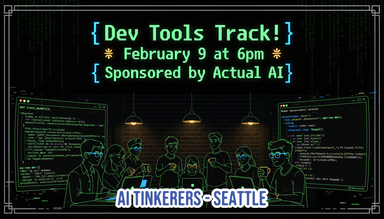 A promotional banner for a 'Dev Tools Track!' event scheduled for February 9th at 6pm, featuring a dark, tech-themed design with neon-green text and an illustration of developers working on laptops in a dimly lit cafe setting.. Text: { Dev Tools Track! } February 9 at 6pm * Sponsored by Actual AI } AI TINKERERS-SEATTLE