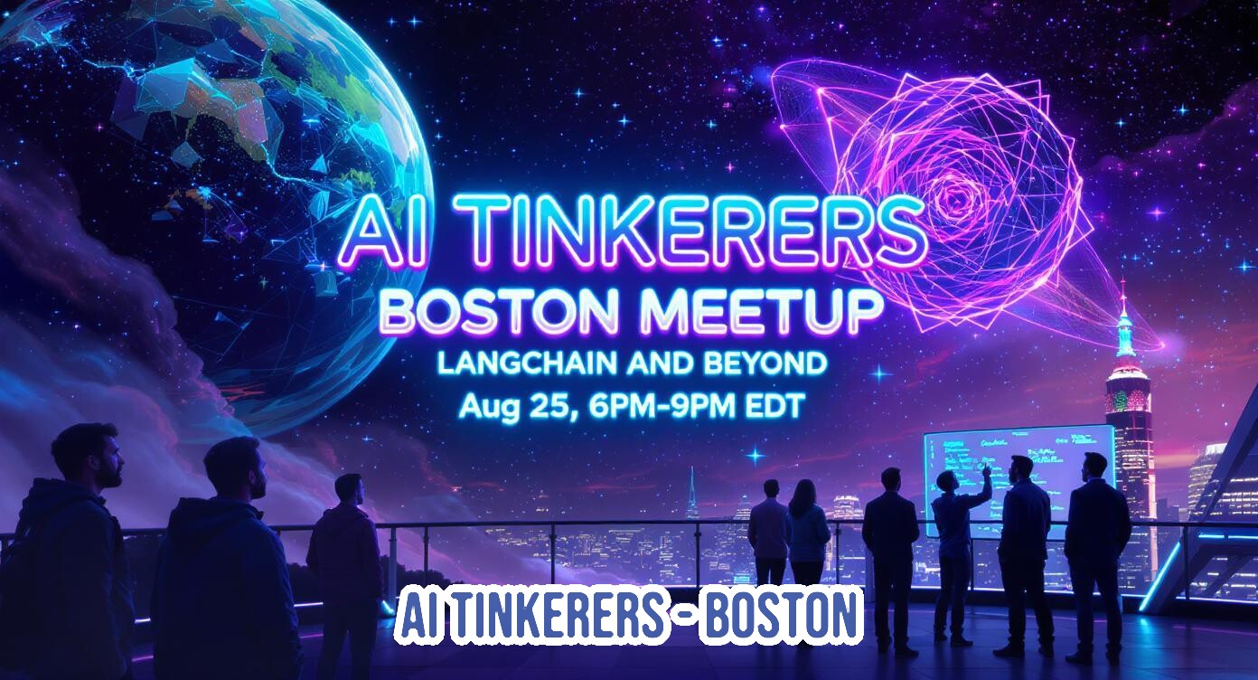 (Banner) A vibrant digital banner advertising the 'AI Tinkers Boston Meetup,' featuring a futuristic cityscape at night under a starry, cosmic sky with a glowing Earth-like planet and an abstract neon geometric structure. Silhouettes of people are depicted on a rooftop balcony, observing the scene. Text: AI TINKERERS BOSTON MEETUP LANGCHAIN AND BEYOND Aug 25, 6PM-9PM EDT AI TINKERERS-BOSTON #1A0033 | #00FFFF | #8A2BE2 | #FF00FF | #FFFFFF | futuristic, sci-fi, digital, neon, vibrant | Colors: #1A0033, #00FFFF, #8A2BE2, #FF00FF, #FFFFFF Note: The image is clearly designed for promotional purposes, featuring large, prominent text detailing an event (AI Tinkers Boston Meetup) against a thematic, illustrative background. This layout and function are characteristic of a banner.