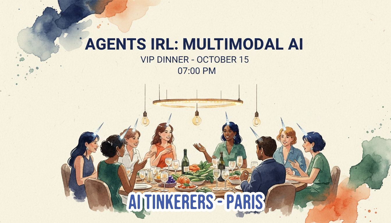 A promotional banner for a 'VIP Dinner' event titled 'Agents IRL: Multimodal AI,' featuring a watercolor-style illustration of a group of people sitting around a dinner table.. Text: AGENTS IRL: MULTIMODAL AI
VIP DINNER - OCTOBER 15
07:00 PM
AI TINKERERS - PARIS