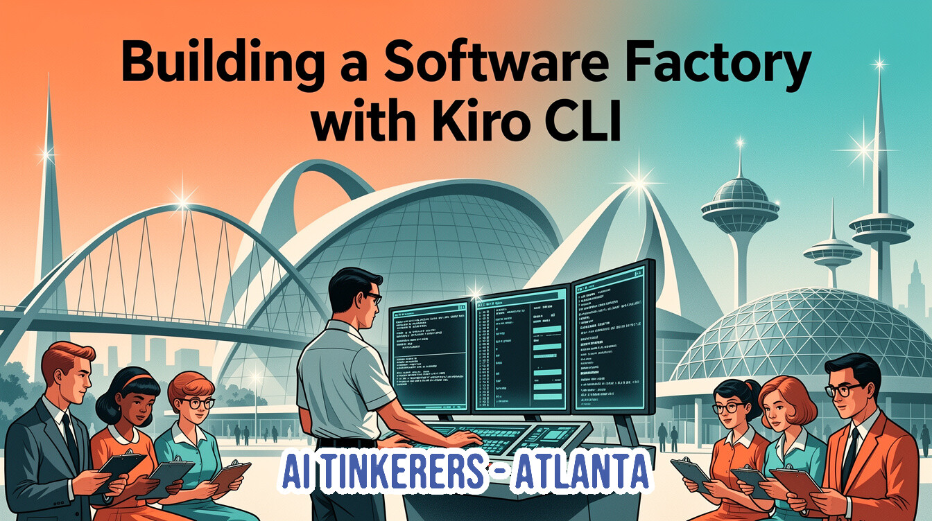 A retro-futuristic digital illustration promoting a talk titled 'Building a Software Factory with Kiro CLI' for the AI Tinkerers Atlanta group.. Text: Building a Software Factory with Kiro CLI
AI TINKERERS - ATLANTA