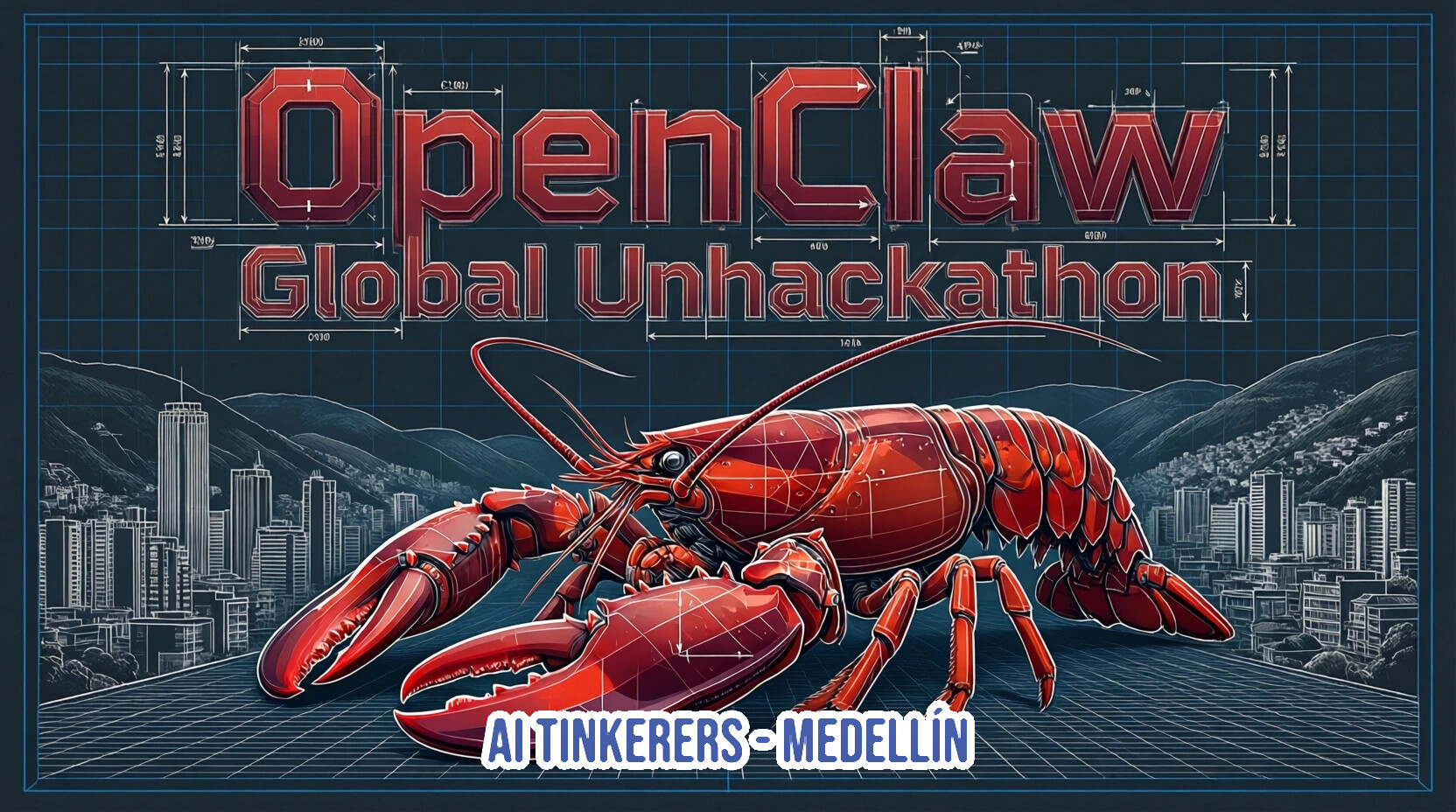 A promotional banner for the 'OpenClaw Global Unhackathon' featuring a large red lobster over a city skyline with a technical blueprint background.. Text: OpenClaw Global Unhackathon AI TINKERERS - MEDELLÍN