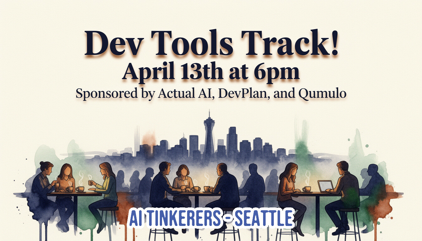 A promotional banner for an event titled 'Dev Tools Track!' featuring a watercolor illustration of people in a cafe with the Seattle skyline in the background.. Text: Dev Tools Track!
April 13th at 6pm
Sponsored by Actual AI, DevPlan, and Qumulo
AI TINKERERS SEATTLE