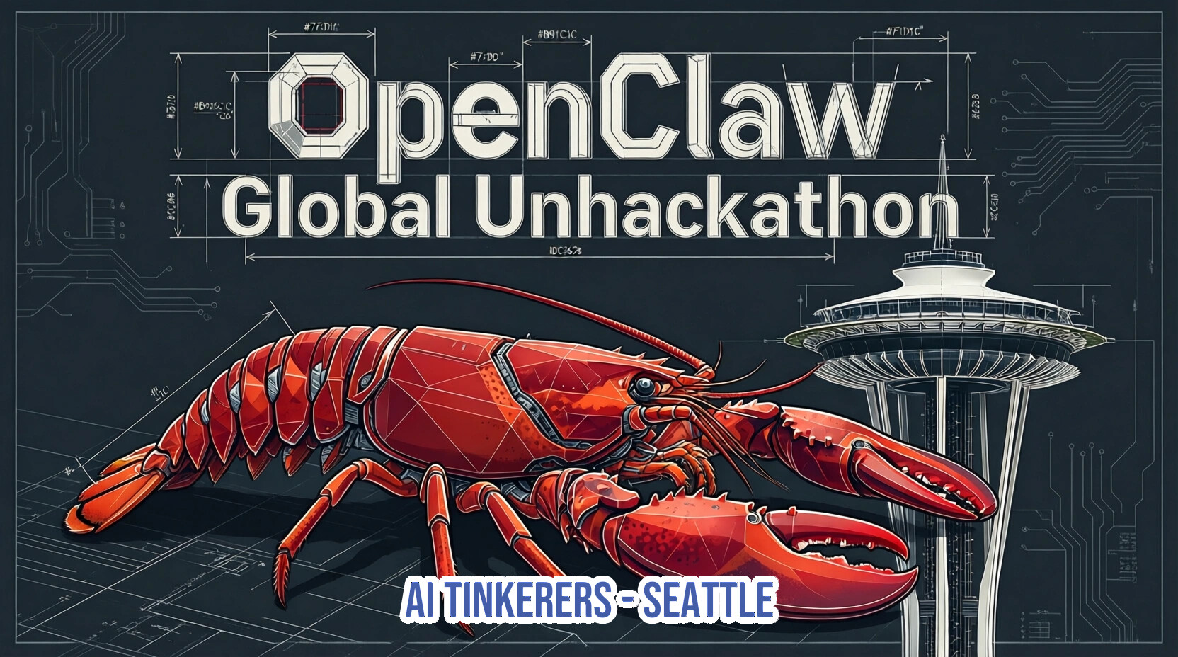 A promotional banner for the 'OpenClaw Global Unhackathon' featuring a mechanical red lobster and the Seattle Space Needle over a technical blueprint background.. Text: OpenClaw
Global Unhackathon
AI TINKERERS - SEATTLE
