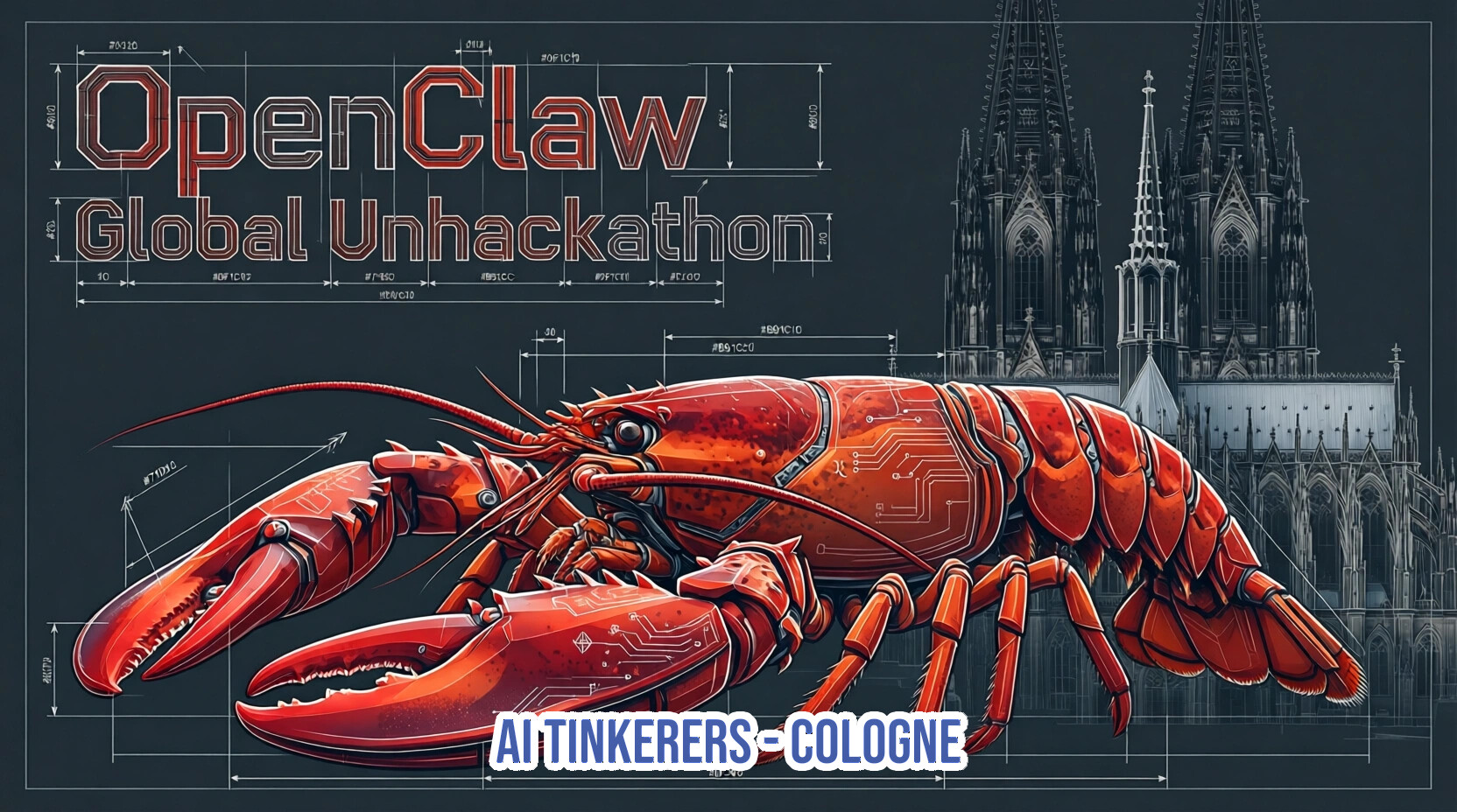 A promotional banner for the 'OpenClaw Global Unhackathon' featuring a red lobster with circuit board patterns overlaid on a blueprint of the Cologne Cathedral.. Text: OpenClaw Global Unhackathon AI TINKERERS - COLOGNE #0F1C2D #172533 #1B2C3D #2F4050 #3F5161 #4F6171 #5F7181 #6F8191 #7F91A1 #8F91A1 #9FA1B1 #AFA1B1 #BFA1B1 #71030