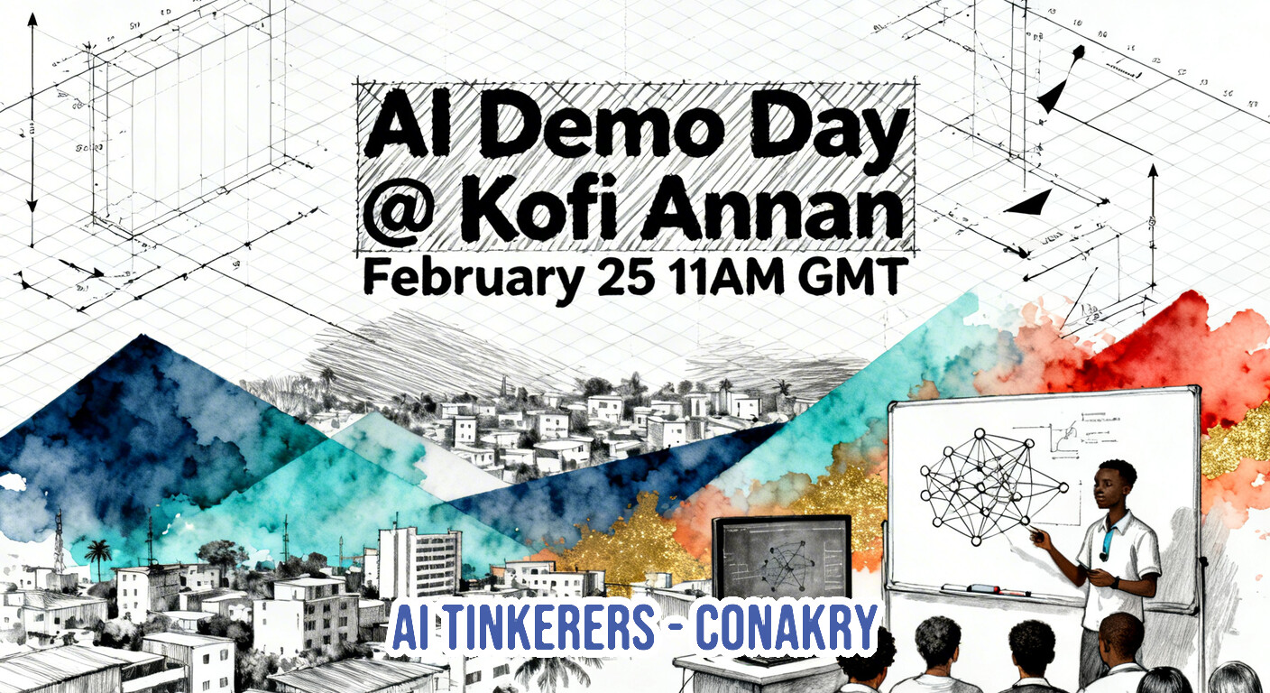 A promotional banner for an 'AI Demo Day' event featuring a mix of technical sketches, watercolor landscapes, and an illustration of a presentation.. Text: AI Demo Day
@ Kofi Annan
February 25 11AM GMT
AI TINKERERS - CONAKRY