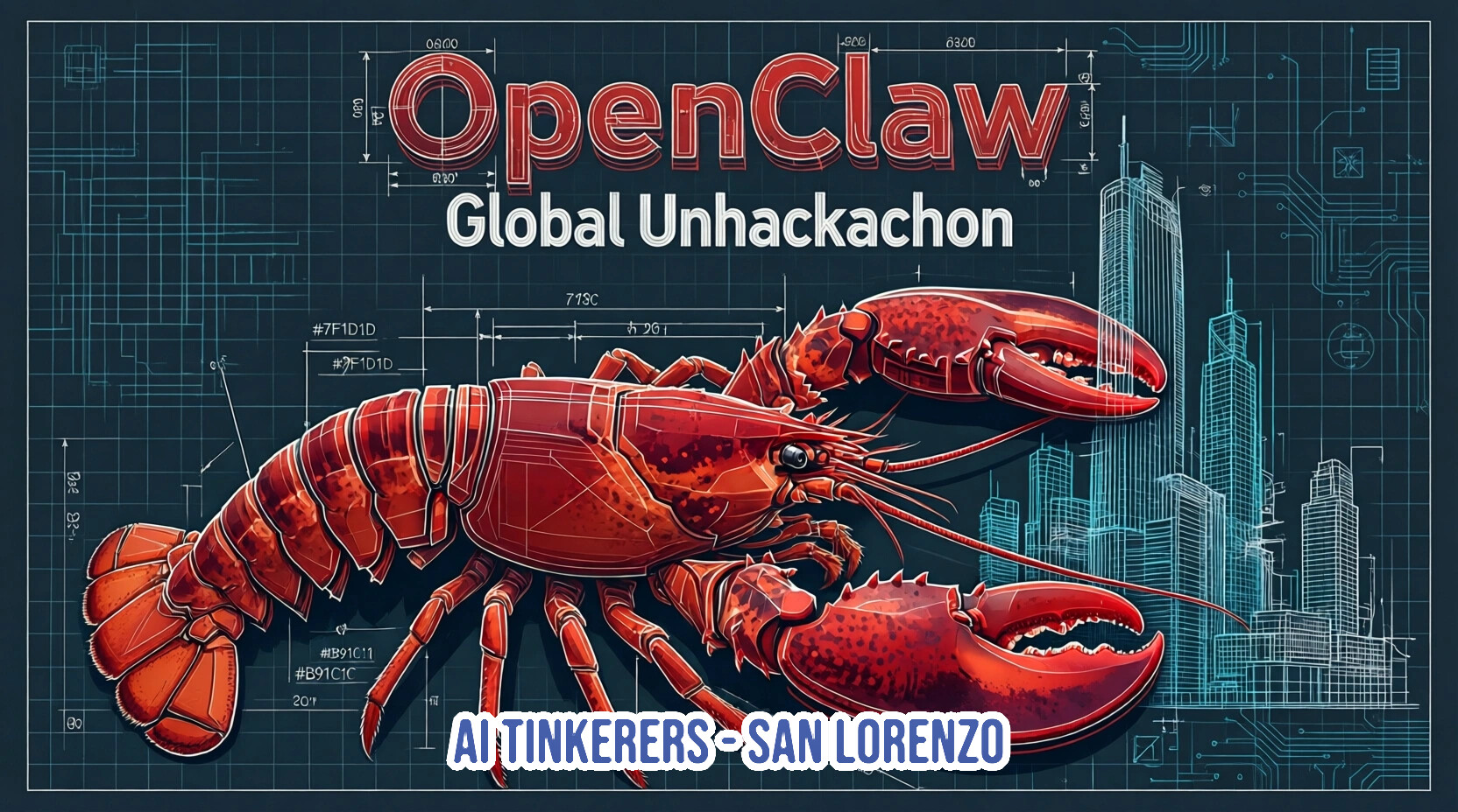 A promotional digital banner for the 'OpenClaw Global Unhackachon' event, featuring a large red lobster over a technical blueprint city background.. Text: OpenClaw Global Unhackachon AI TINKERERS - SAN LORENZO #7F1D1D #F1D1D #B91C1C 713C 0600 0300 800 010 201 92- 93- 94- 95-