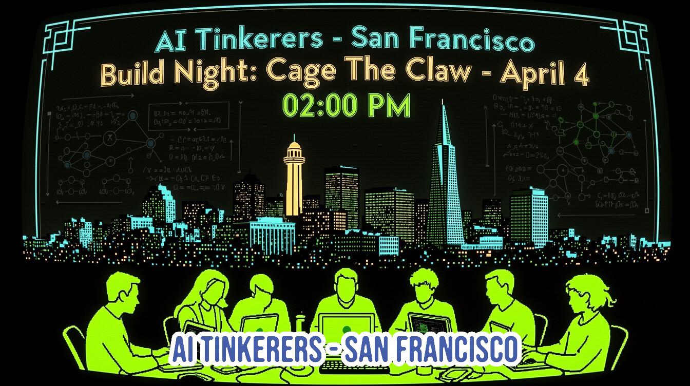 A digital event banner for 'AI Tinkerers - San Francisco' featuring a stylized neon city skyline and silhouettes of people working on laptops.. Text: AI Tinkerers - San Francisco
Build Night: Cage The Claw - April 4
02:00 PM
AI TINKERERS - SAN FRANCISCO