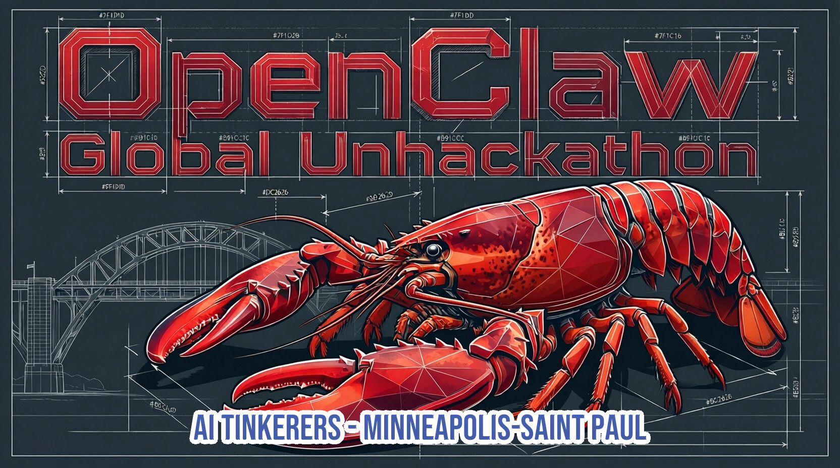 A promotional banner for the 'OpenClaw Global UnHackathon' featuring a stylized red lobster illustration over a blueprint-style background of a bridge.. Text: OpenClaw Global UnHackathon AI TINKERERS - MINNEAPOLIS-SAINT PAUL #7F1D1D #89100C #DC2626 #2D3748 #2E3239 #5C2626 #7F1C16