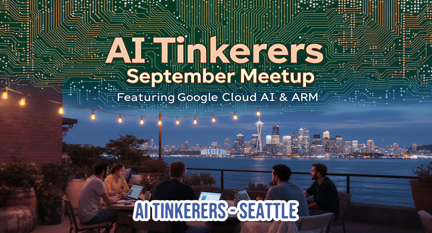 (Banner) The image is a promotional banner for an 'AI Tinkerers September Meetup', featuring a group of people on a rooftop patio overlooking a city skyline at dusk, with a circuit board pattern overlaid on the top portion. Text: AI Tinkerers September Meetup Featuring Google Cloud AI & ARM AI TINKERERS-SEATTLE Modern and tech-oriented, blending a realistic photo with digital graphic elements and a warm, inviting atmosphere. | Colors: #3D7C62, #F7C500, #2A5A6D, #FFFFFF, #4285F4 Note: The image combines a photograph with prominent overlaid text and graphic elements (circuit board pattern) to advertise an event, which is characteristic of a banner designed for promotional purposes.
