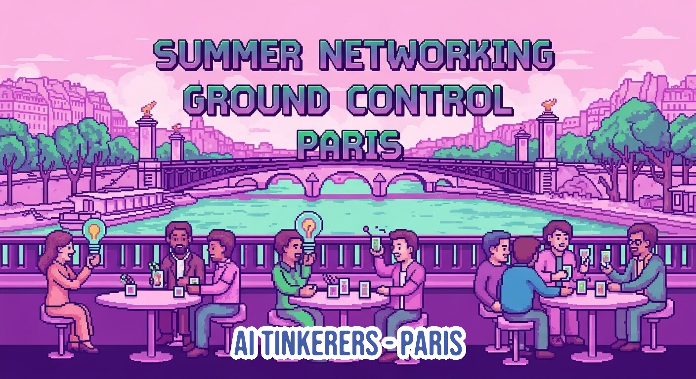 A pixel art illustration depicting a summer networking event in Paris, featuring people gathered at tables by a river with a bridge and cityscape in the background. Prominent text advertises the event.. Text: SUMMER NETWORKING
GROUND CONTROL
PARIS
AI TINKERERS-PARIS