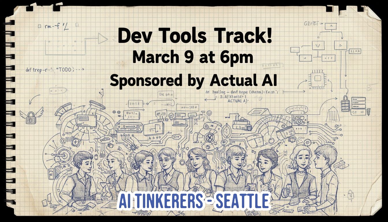 A promotional banner advertising the 'Dev Tools Track!' event scheduled for March 9 at 6pm, sponsored by Actual AI and AI Tinkerers - Seattle. The text is overlaid on a detailed sketch background resembling a page from a spiral notebook, featuring technical diagrams and a group of ten people collaborating around a table.. Text: Dev Tools Track! March 9 at 6pm Sponsored by Actual AI AI TINKERERS - SEATTLE