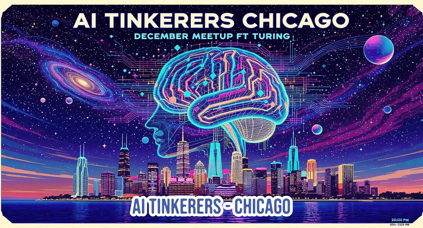 (Banner) A vibrant, futuristic banner advertising the 'AI Tinkerers Chicago December Meetup,' featuring a neon-lit Chicago skyline under a cosmic, starry sky. Text: AI TINKERERS CHICAGO DECEMBER MEETUP FT TURING AI TINKERERS-CHICAGO 20:20 PM 093-3333 PM Cyberpunk/Synthwave aesthetic, characterized by neon colors and high contrast. | Colors: #1A004D, #00FFFF, #9900FF, #FFFFFF Note: This image is designed for promotional purposes, featuring event information (headline, sub-headline, and location) over a highly stylized background, classifying it as a banner.