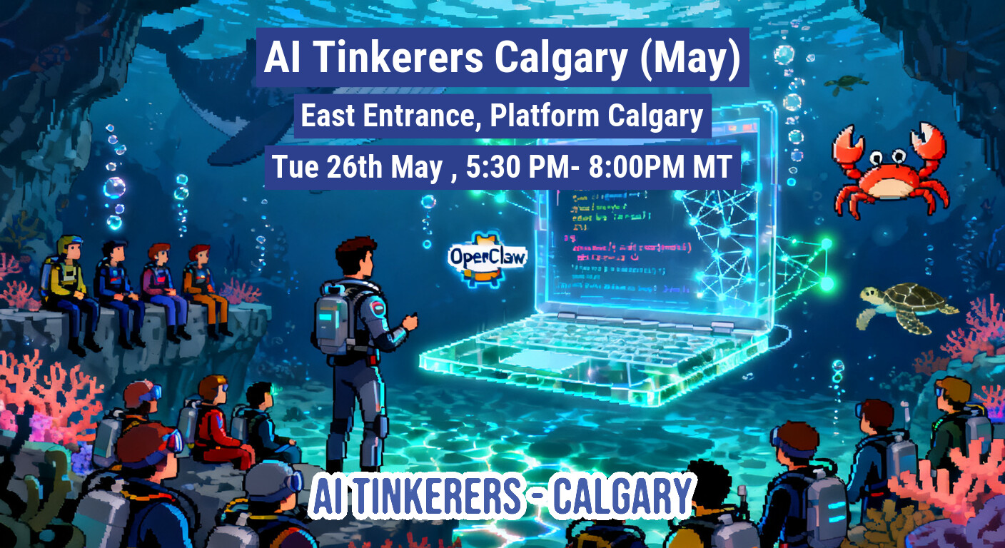 A pixel-art promotional banner for an AI Tinkerers event in Calgary, featuring divers underwater gathered around a giant glowing laptop.. Text: AI Tinkerers Calgary (May)
East Entrance, Platform Calgary
Tue 26th May, 5:30 PM - 8:00 PM MT
OpenClaw
AI TINKERERS - CALGARY