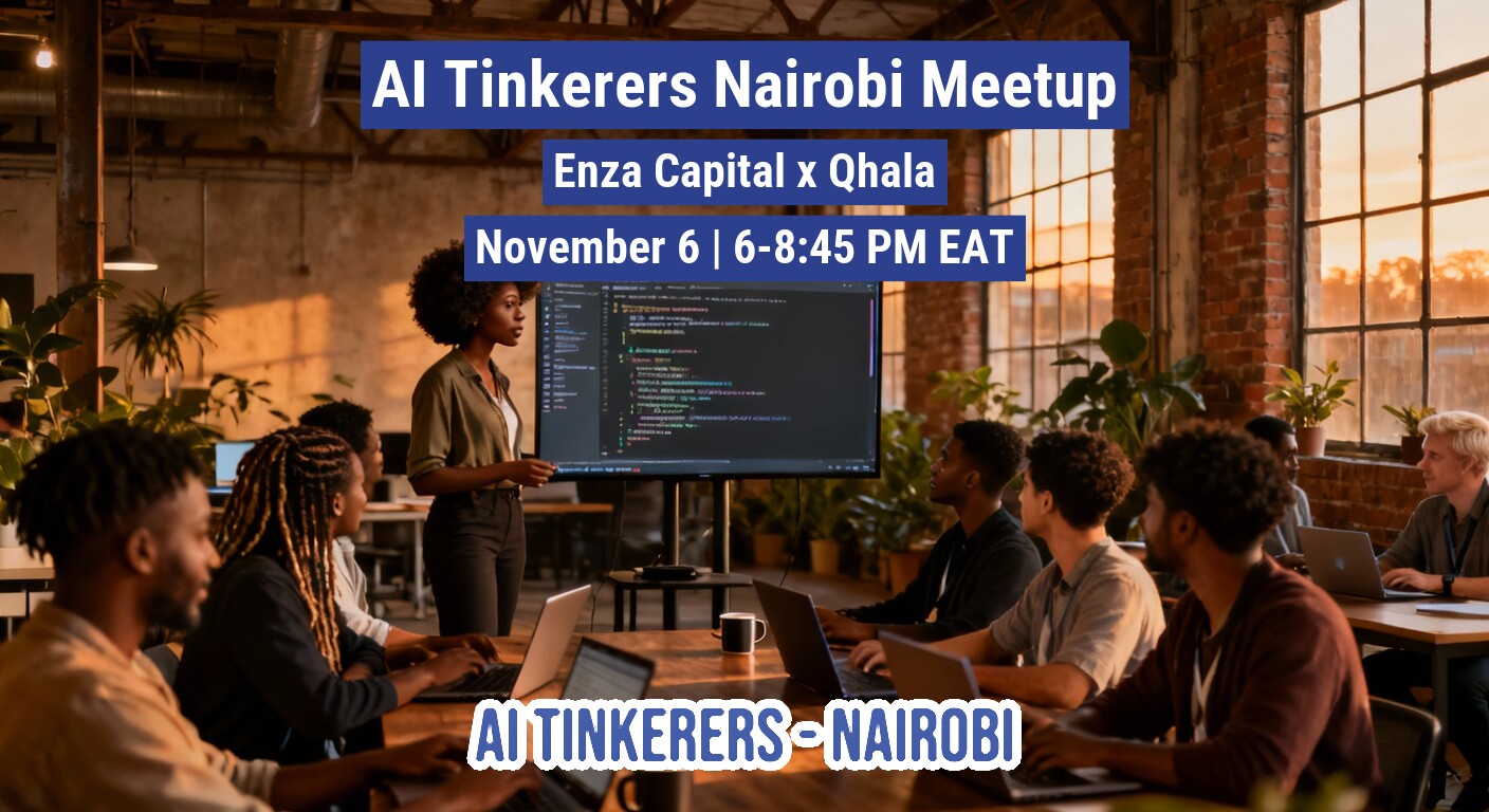 A promotional banner advertising the 'AI Tinkerers Nairobi Meetup,' featuring event details overlaid in white text on a photograph of a business meeting or presentation in an industrial-style office setting.. Text: AI Tinkerers Nairobi Meetup
Enza Capital x Qhala
November 6 | 6-8:45 PM EAT
AI TINKERERS-NAIROBI