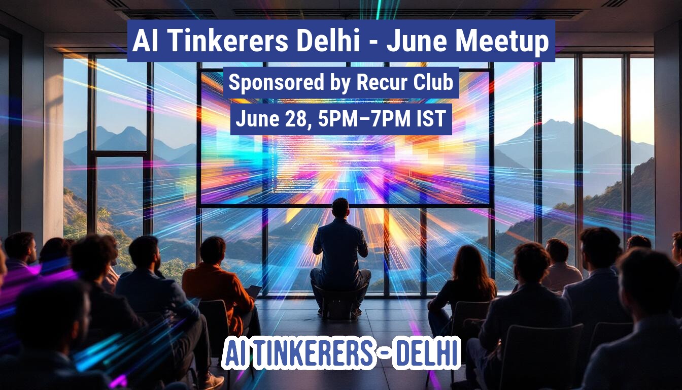 An image depicting a group of people attending a meetup, seated and facing a large screen that displays a vibrant, abstract digital pattern. Through the windows behind the screen, a scenic mountain landscape is visible. Overlayed text announces an event.. Text: AI Tinkerers Delhi - June Meetup
Sponsored by Recur Club
June 28, 5PM-7PM IST
AI TINKERERS-DELHI