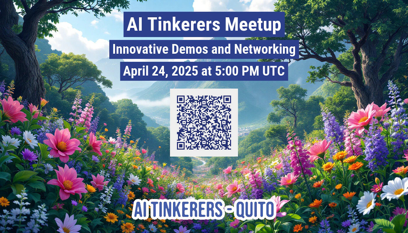 (Banner) The image is a banner advertising an AI Tinkerers Meetup on April 24, 2025, at 5:00 PM UTC. The banner features a vibrant floral background and includes a QR code. Text: AI Tinkerers Meetup Innovative Demos and Networking April 24, 2025 at 5:00 PM UTC AI TINKERERS-QUITO vibrant, floral | Colors: #003399, #FFFFFF Note: The image contains text arranged in a banner format, advertising an event with a date, time, and location. It also has a QR code, which is common for banners.