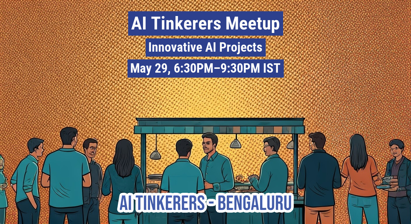 The image is an illustration promoting an AI Tinkerers Meetup in Bengaluru. It shows a group of people gathered around a food stall, with text indicating the event details.. Text: AI Tinkerers Meetup
Innovative AI Projects
May 29, 6:30PM-9:30PM IST
AI TINKERERS-BENGALURU