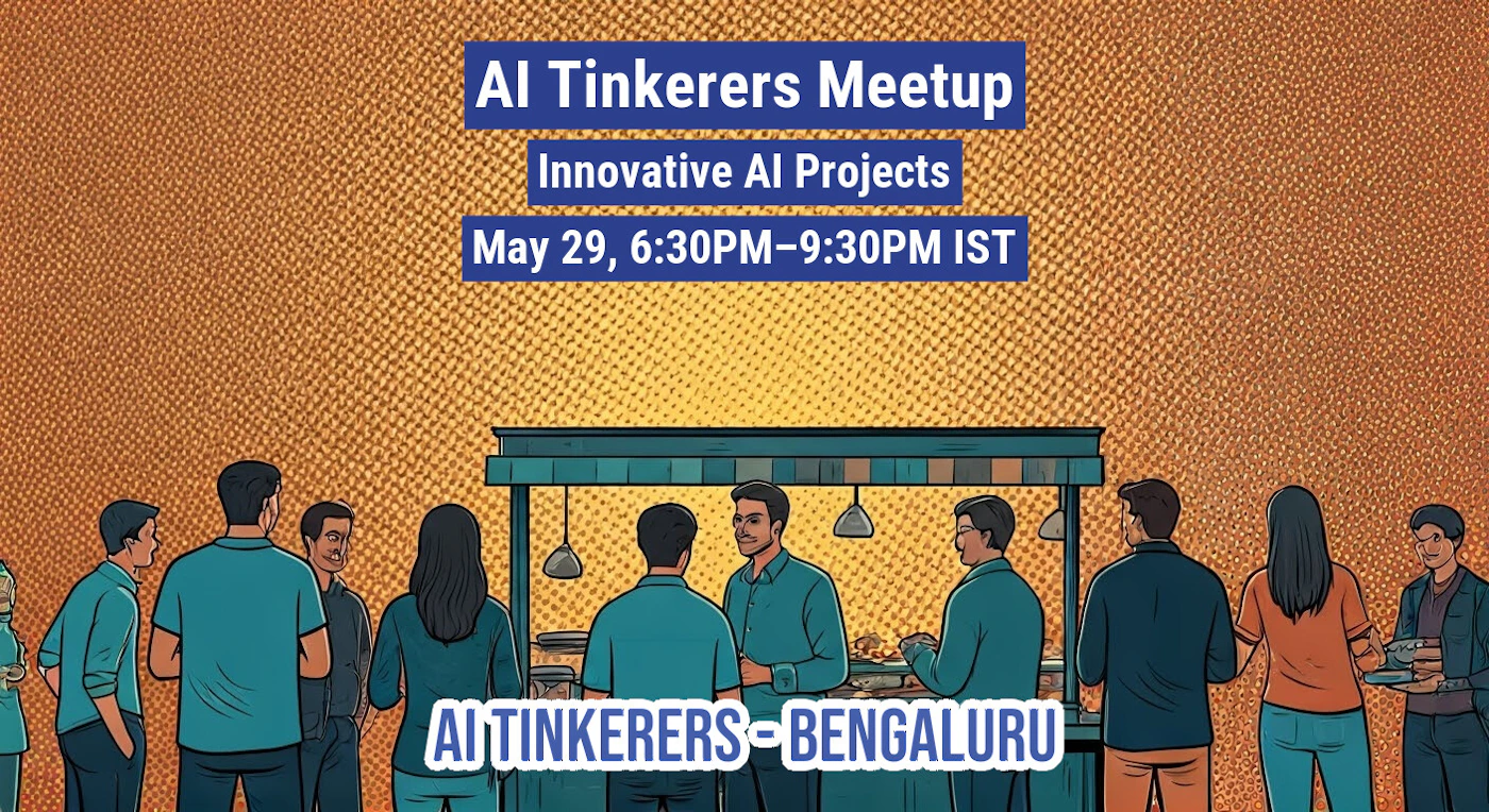 (Illustration) The image is an illustration promoting an AI Tinkerers Meetup in Bengaluru. It shows a group of people gathered around a food stall, with text indicating the event details. Text: AI Tinkerers Meetup Innovative AI Projects May 29, 6:30PM-9:30PM IST AI TINKERERS-BENGALURU Flat | Colors: #0077cc, #f0ad4e Note: The image is a stylized drawing featuring people and objects, rather than a real-life photograph. The style is reminiscent of a comic book or graphic novel.