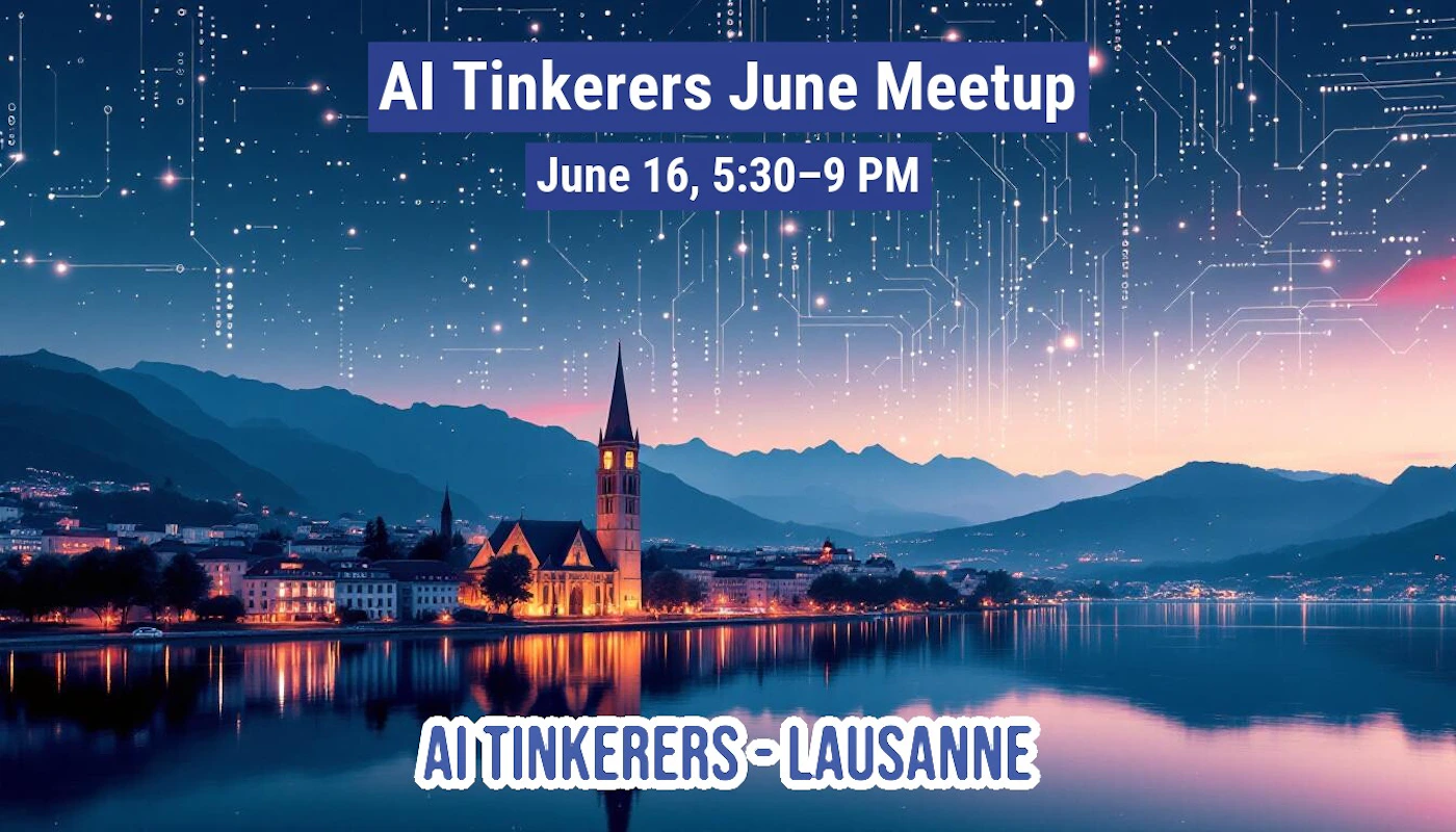 (Banner) An image serving as a promotional banner for an 'AI Tinkerers June Meetup', featuring event details overlaid on a scenic dusk or dawn landscape of a city by a lake, surrounded by mountains. The sky incorporates abstract digital circuit board patterns. Text: AI Tinkerers June Meetup June 16, 5:30–9 PM AI TINKERERS-LAUSANNE A blend of realistic landscape photography with abstract digital graphics, creating a modern and tech-oriented aesthetic. | Colors: #2F4F7F, #4A70A0, #E08030, #FFFFFF Note: The image is designed to convey specific event information using a combination of text and a visually appealing background, which is characteristic of a banner used for promotion or announcement.